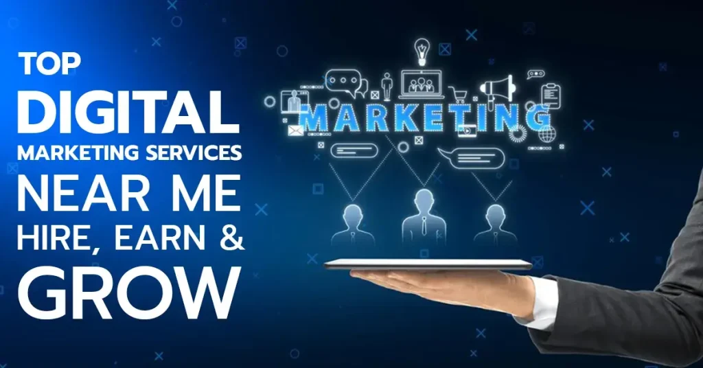 Top-Digital-Marketing-Services-Near-Me-Hire-Earn-Grow_11zon