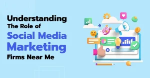 Understanding the Role of Social Media Marketing Firms Near Me 11zon